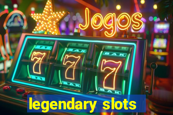 legendary slots - casino games